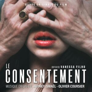 Sortie BO : Le Consentement, musique originale d’Audrey Ismaël et d’Olivier Coursier