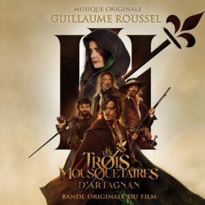 Sortie BO : Les Trois Mousquetaires : D’Artagnan, musique originale de Guillaume Roussel