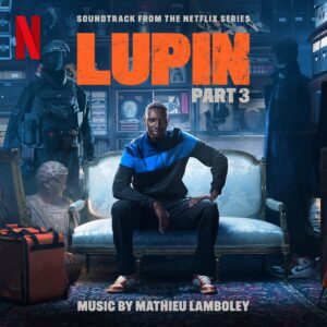 Sortie BO : Lupin Pt.3, musique originale par Mathieu Lamboley